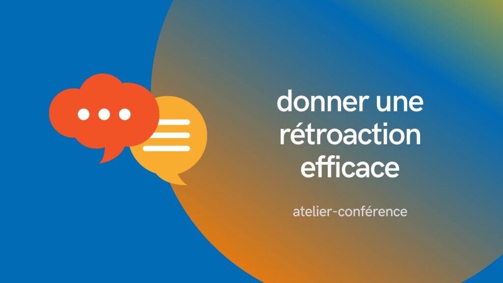atelier-conférence donner une rétroaction efficace