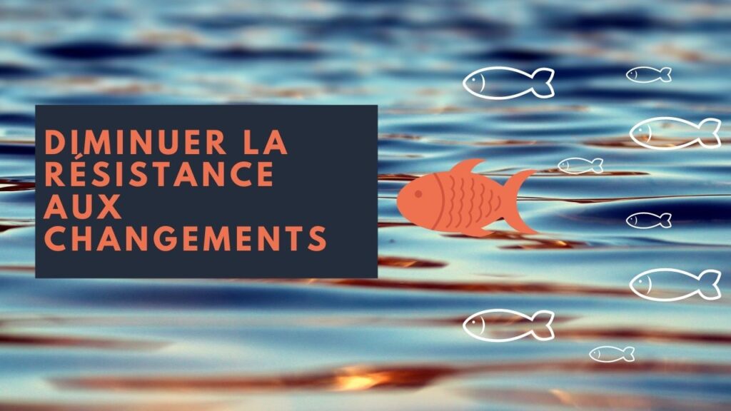 diminuer la résistance au changement