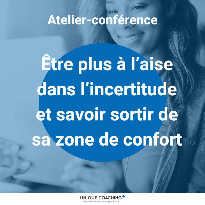 être plus à l'aise dans l'incertitude et savoir sortir de sa zone de confort