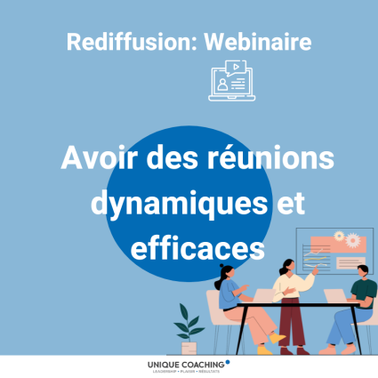 Webinaire (rediffusion): Avoir des rencontres dynamiques et efficaces